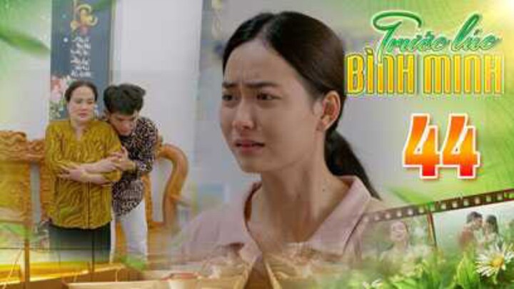 TRƯỚC LÚC BÌNH MINH Tập 44 | Phim truyện Việt Nam đặc sắc nhất 2025 | Phim tình cảm Việt Nam THVL