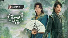 🇨🇳 ʀɛȶʊʀπɛɖ`ʍǟ$ȶɛʀ : EP 7 - SUB INDO