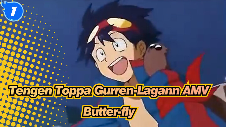 Butter-fly (Masahito Endo) | Tengen Toppa Gurren-Lagann AMV_1