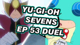 Yu-Gi-Oh Sevens EP 53 Duel