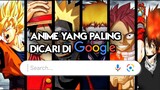 Anime Apa yah yang paling banyak orang cari di Google?
