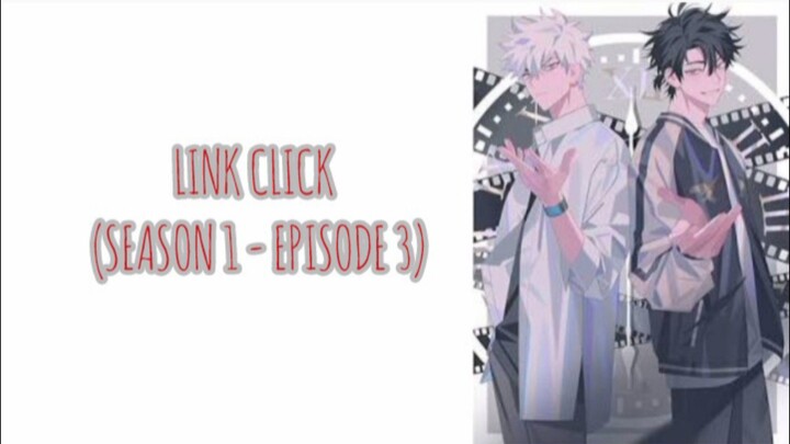 [Episode 3 : Link Click S1] | Donghua