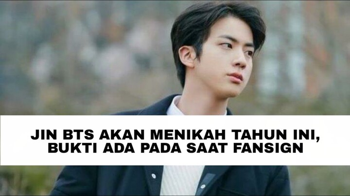 JIN BTS AKAN MENIKAH TAHUN INI, BUKTI ADA PADA SAAT FANSIGN