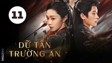 Tập 11| Dữ Tấn Trường An - Shadow Love (Tống Dật, Thừa Lỗi, Tất Văn Quân,...).