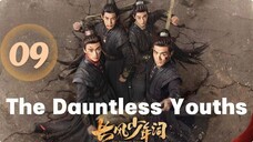 The Dauntless Youths - Episode 9 [Eng Sub]