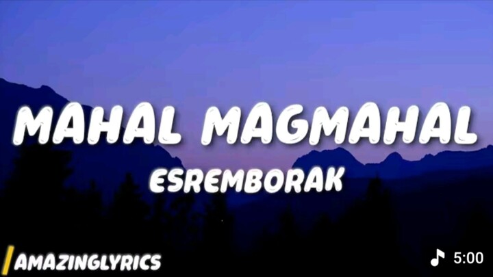 Mahal Magmahal - Esremborak (Lyrics)