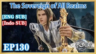 【ENG SUB】The Sovereign of All Realms EP130  1080P