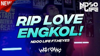 DJ RIP LOVE BREAKDUTCH BOOTLEG ENGKOL! 2022 [NDOO LIFE FT.@HEYES]