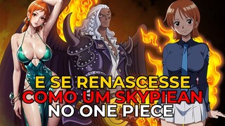 E SE Renascesse como um Skypiean no One Piece Capítulo 7 a 8