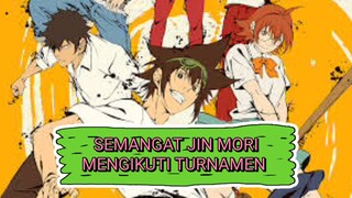 SEMANGAT JIN MORI MENGIKUTI TURNAMEN