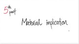 5th/10parts: Material implication