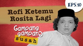 Rofi Bertemu Rosita Lagi | Gampang Gampang Susah Part 10