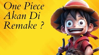 One Piece Akan Di Remake Lagi ?