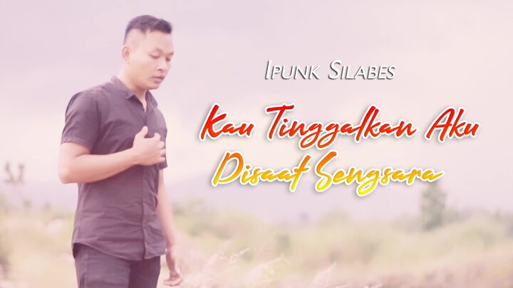 Ipunk Silabes - Kau Tinggalkan Aku Disaat Sengsara (Video Lirik)