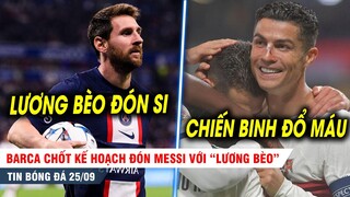 BẢN TIN 25/9| Barca chốt tái ngộ Messi với lương CỰC BÈO; Ronaldo ĐỔ MÁU, BĐN vượt lên nhất bảng