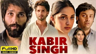 Kabir Singh Full Movie 2019 | ShahidKapoor, Kiara Advani | Sandeep ReddyVanga |