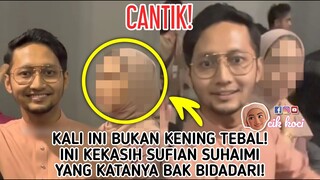 Kali Ini Bukan Kening Tebal! Ini Kekasih Sufian Suhaimi Yang Katanya Bak Bidadari!