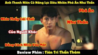 [Review Phim] : Thanh Niên Nhìn Thấy Cái Chết Của Người Khác Phá Án Như Thần P1 |Tiên Tri Thần Thám