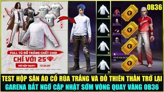 (Free Fire) Test Hộp Săn ÁO CỔ RÙA TRẮNG Và Gói Thiên Thần Trở Lại, Garena Cập Nhật Sớm VQ Vàng OB36