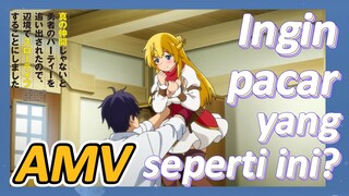 AMV | Ingin pacar yang seperti ini?