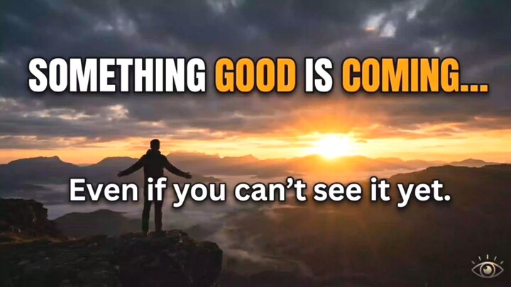 something good is coming