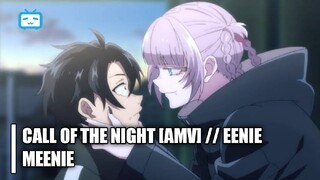 Call of the Night [AMV]  // Eenie Meenie
