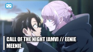 Call of the Night [AMV]  // Eenie Meenie