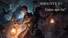 【IdentityV】IDENTITY V? Game apa itu? #VCreator #VStreamer