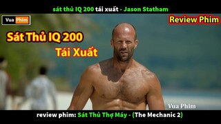 Sát Thủ IQ 200 tái xuất - review phim The Mechanic 2 Jason Statham