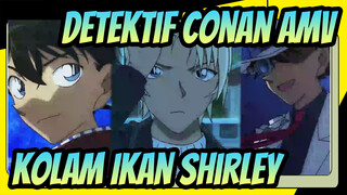 [Detektif Conan AMV] Kolam Ikan Shirley / Dibawah Kegelapan