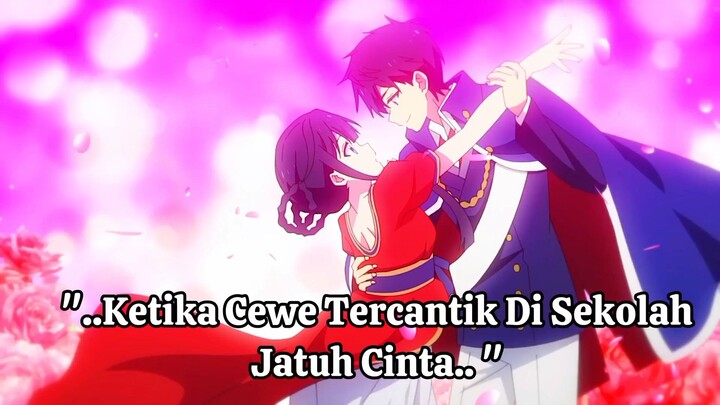 Ketika Cewek Tercantik Di Sekolah Jatuh Cinta 😍😍  ~AMV Romance Comedy School