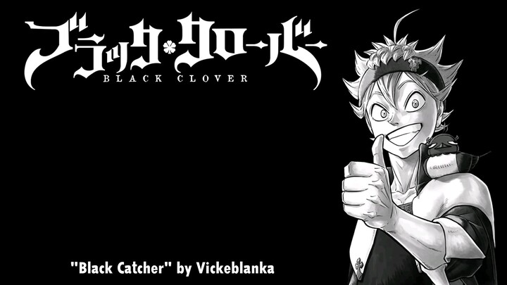 Black Clover Opening 10 Full『Black Catcher』by Vickeblanka | Lyrics