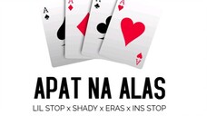Apat Na Alas - Lil Stop x Shady x Eras x Ins Stop