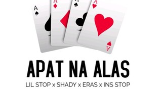 Apat Na Alas - Lil Stop x Shady x Eras x Ins Stop