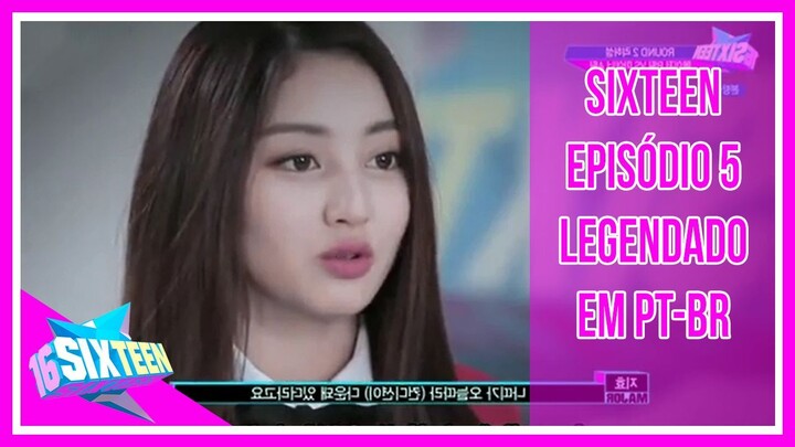 SIXTEEN - Episódio 5 [Legendado em PT-BR]