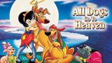 All Dogs Go To Heaven (1989) (720p) - Full Movie