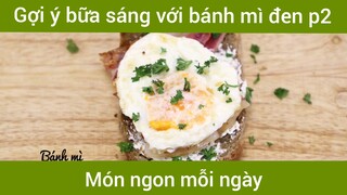 Bữa sáng với bánh mì đen p2
