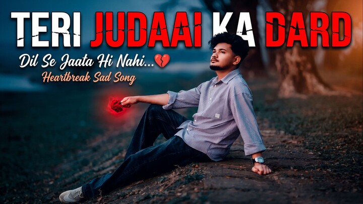 Teri Judaai Ka Dard | Sad Song | Heart Touching Emotional Song | Late Night Sad Vibe | New Song 2026