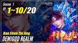 【Ban Shen Zhi Jing】 Season 1 EP 1~10 - Demigod Realms | Donghua  - 1080P