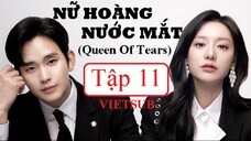 Nữ Hoàng Nước Mắt (Queen of Tears) - Tập 11 | Vietsub