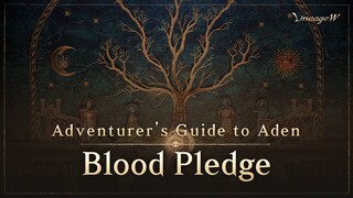[Lineage W] Blood Pledge | Adventurer's Guide to Aden |