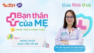 TẬP 7: NGHỆ THUẬT GIAO TIẾP VỚI BÉ | BẠN THÂN CỦA MẸ