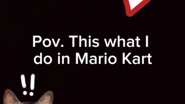 Pov. This what I do in Mario Kart