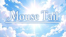 Mouse Tail. Tomorrow