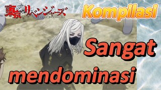 [Tokyo Revengers] Kompilasi | Sangat mendominasi