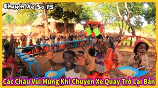 Chuyến Xe Số 15 || Các Cháu Vui Mừng Khi Nghe Thấy Tiếng Còi Xe Từ Xa !!! Món Gì Tiếp Theo Đây ?