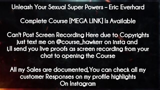 Unleash Your Sexual Super Powers  course  - Eric Everhard download