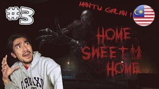 LAWAN HANTU GALAH !!! - Home Sweet Home (Malaysia) "PART 3"