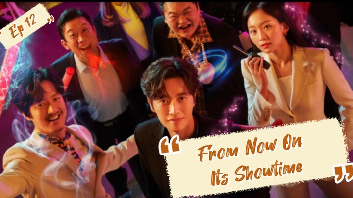 From Now On Its Showtime /Romance/Comedy(Eng Sub) Ep 12