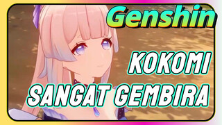 Kokomi Sangat gembira